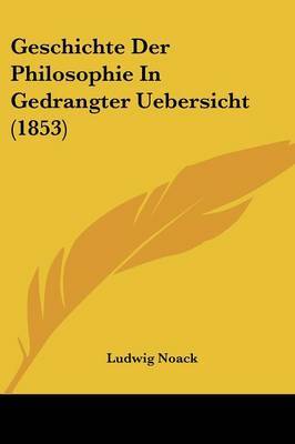 Geschichte Der Philosophie In Gedrangter Uebersicht (1853) by Ludwig Noack image