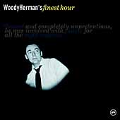 Woody Herman's Finest Hour by Woody Herman Woody Herman's Finest Hour by Woody Herman