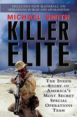 Killer Elite: The Inside Story of America's Most Secret Special Operations Team by Dr Michael Smith image