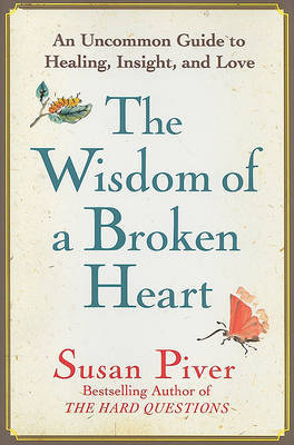 The Wisdom of a Broken Heart on Hardback by Susan Piver