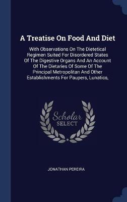A Treatise on Food and Diet by Jonathan Pereira image