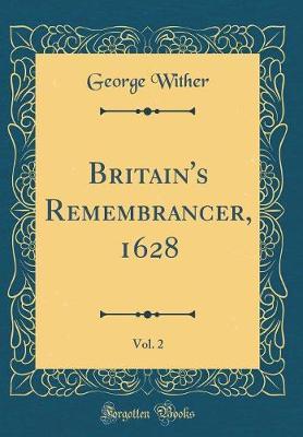 Britain's Remembrancer, 1628, Vol. 2 (Classic Reprint) by George Wither image