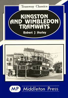 Kingston and Wimbledon Tramways by Robert J. Harley image