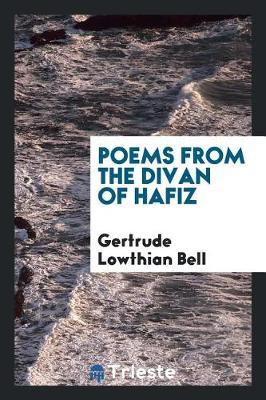 Poems from the Divan of Hafiz by Gertrude Lowthian Bell image