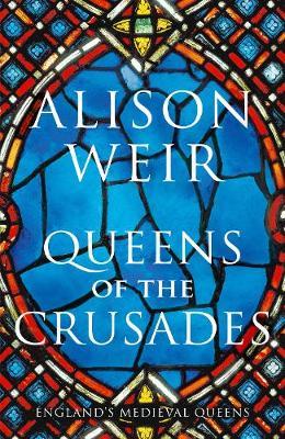 Queens of the Crusades by Alison Weir image