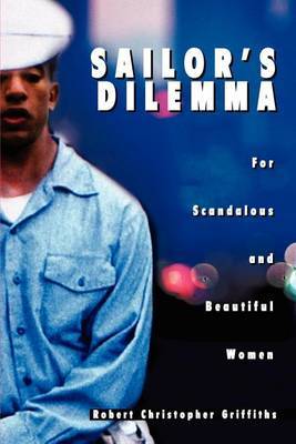 Sailor's Dilemma: For Scandalous and Beautiful Women by Robert Christopher Griffiths image