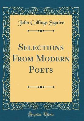 Selections from Modern Poets (Classic Reprint) by John Collings Squire image