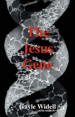 The Jesus Gene by Gayle Widell