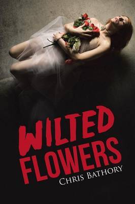 Wilted Flowers by Chris Bathory