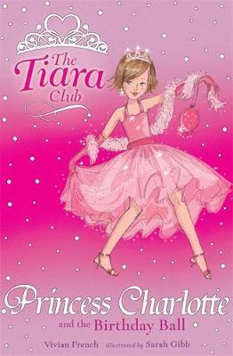 The Tiara Club: Princess Charlotte and the Birthday Ball by Vivian French image