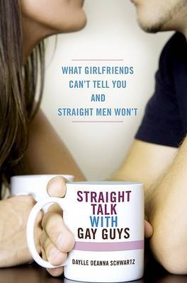 Straight Talk with Gay Guys on Paperback by Daylle Deanna Schwartz