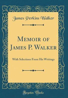 Memoir of James P. Walker by James Perkins Walker image