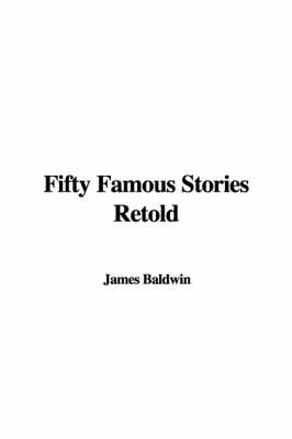 Fifty Famous Stories Retold by James Baldwin, PhD. image