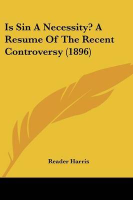 Is Sin a Necessity? a Resume of the Recent Controversy (1896) by Reader Harris image