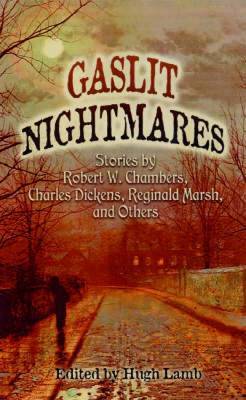 Gaslit Nightmares: Stories by Robert W.Chambers, Charles Dickens, Richard March, and Others image