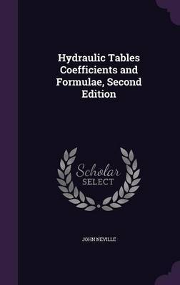 Hydraulic Tables Coefficients and Formulae, Second Edition on Hardback by John Neville