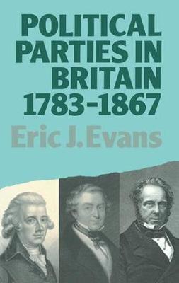 Political Parties in Britain 1783-1867 by Eric J Evans image