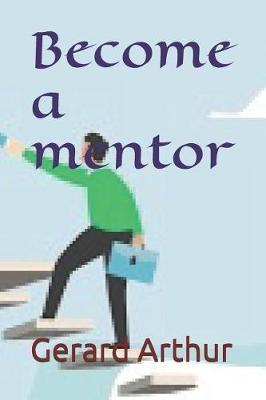 Become a mentor by Gerard Arthur image