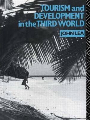 Tourism and Development in the Third World by John Lea image