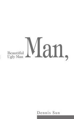Beautiful Man, Ugly Man by Dennis Sun image