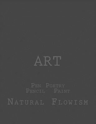 Art: Pen Poetry Pencil Paint by Natural Flowism image