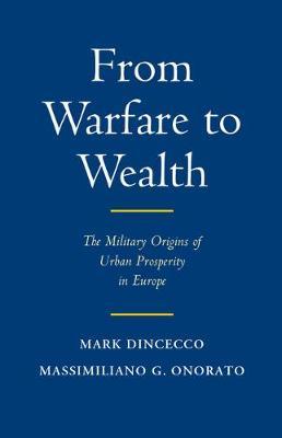 From Warfare to Wealth by Mark Dincecco image
