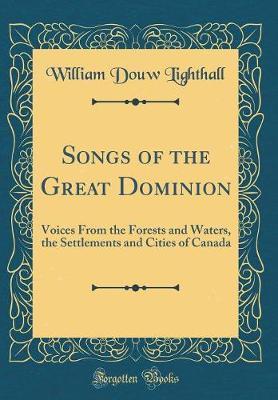 Songs of the Great Dominion by William Douw Lighthall image