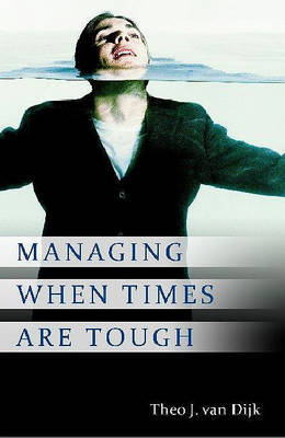 Managing When Times Are Tough by Theo J Van Dijk image