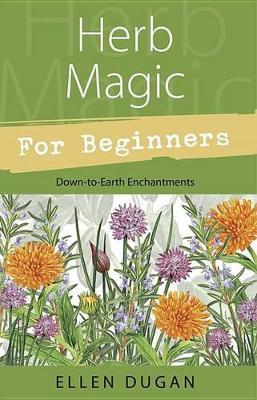 Herb Magic for Beginners by Ellen Dugan image
