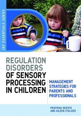 Understanding Regulation Disorders of Sensory Processing in Children by Aileen Stalker