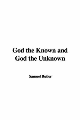God the Known and God the Unknown by Samuel Butler image