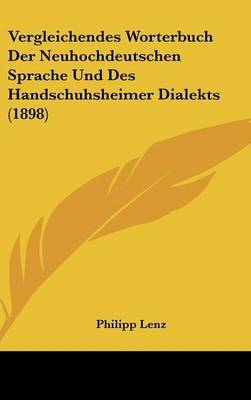 Vergleichendes Worterbuch Der Neuhochdeutschen Sprache Und Des Handschuhsheimer Dialekts (1898) by Philipp Lenz image