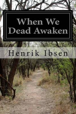 When We Dead Awaken by Henrik Ibsen image