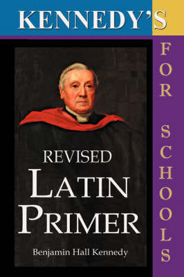 Kennedy's Revised Latin Primer by Benjamin Hall Kennedy image