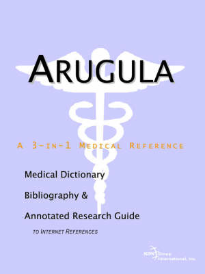 Arugula - A Medical Dictionary, Bibliography, and Annotated Research Guide to Internet References by ICON Health Publications image
