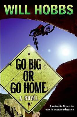 Go Big or Go Home on Hardback by Will Hobbs