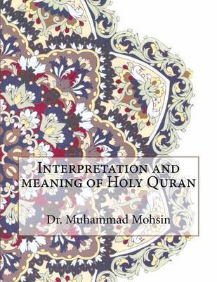 Interpretation and Meaning of Holy Quran on Paperback by Dr Muhammad Mohsin