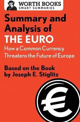 Summary and Analysis of the Euro: How a Common Currency Threatens the Future of Europe by Worth Books image