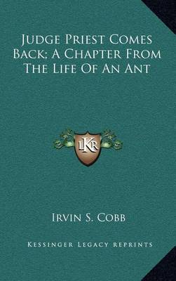 Judge Priest Comes Back; A Chapter from the Life of an Ant by Irvin S Cobb image