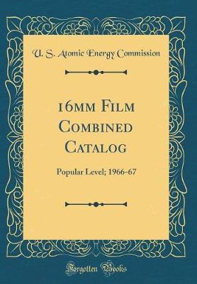 16mm Film Combined Catalog by U S Atomic Energy Commission image