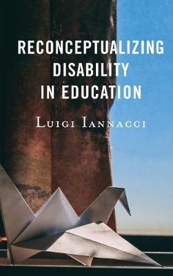 Reconceptualizing Disability in Education by Luigi Iannacci image