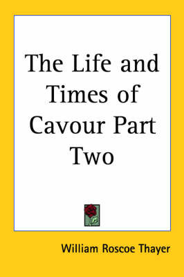 The Life and Times of Cavour Part Two on Paperback by William Roscoe Thayer