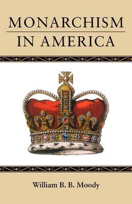 Monarchism in America by William B. B. Moody image