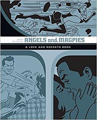 Angels And Magpies: The Love And Rockets Library Vol. 13 by Jaime Hernandez image