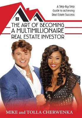 The Art of Becoming a Multimillionaire Real Estate Investor by Mike Cherwenka image