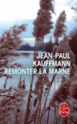 Remonter la Marne by Jean-Paul Kauffmann image