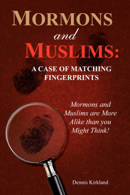 Mormons and Muslims by Dennis Kirkland