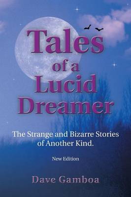 Tales of a Lucid Dreamer: The Strange and Bizarre Stories of Another Kind. by Dave Gamboa image