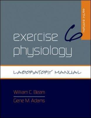 Exercise Physiology Laboratory Manual by William C. Beam