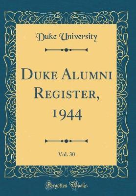 Duke Alumni Register, 1944, Vol. 30 (Classic Reprint) by Duke University image